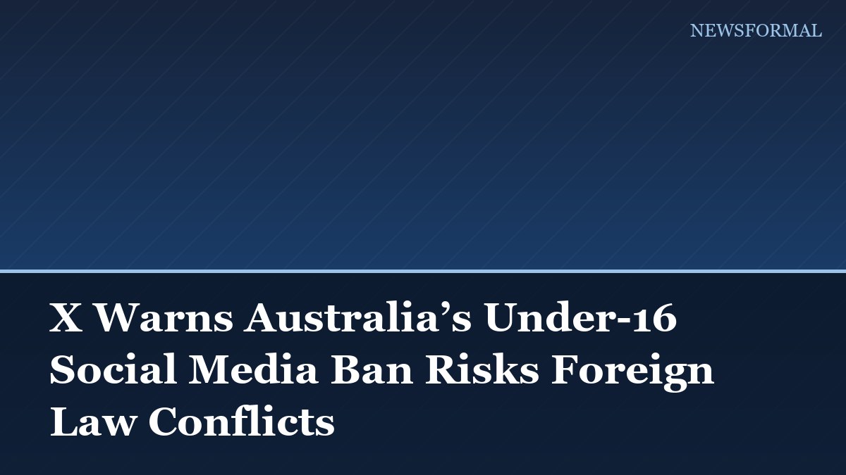 X Warns Australia’s Under-16 Social Media Ban Risks Foreign Law Conflicts