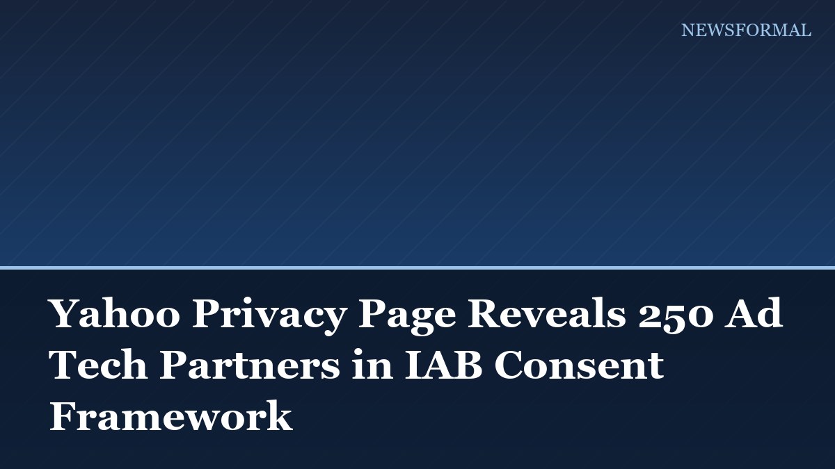 Yahoo Privacy Page Reveals 250 Ad Tech Partners in IAB Consent Framework