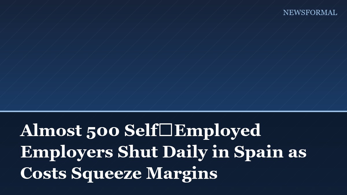 Almost 500 Self‑Employed Employers Shut Daily in Spain as Costs Squeeze Margins