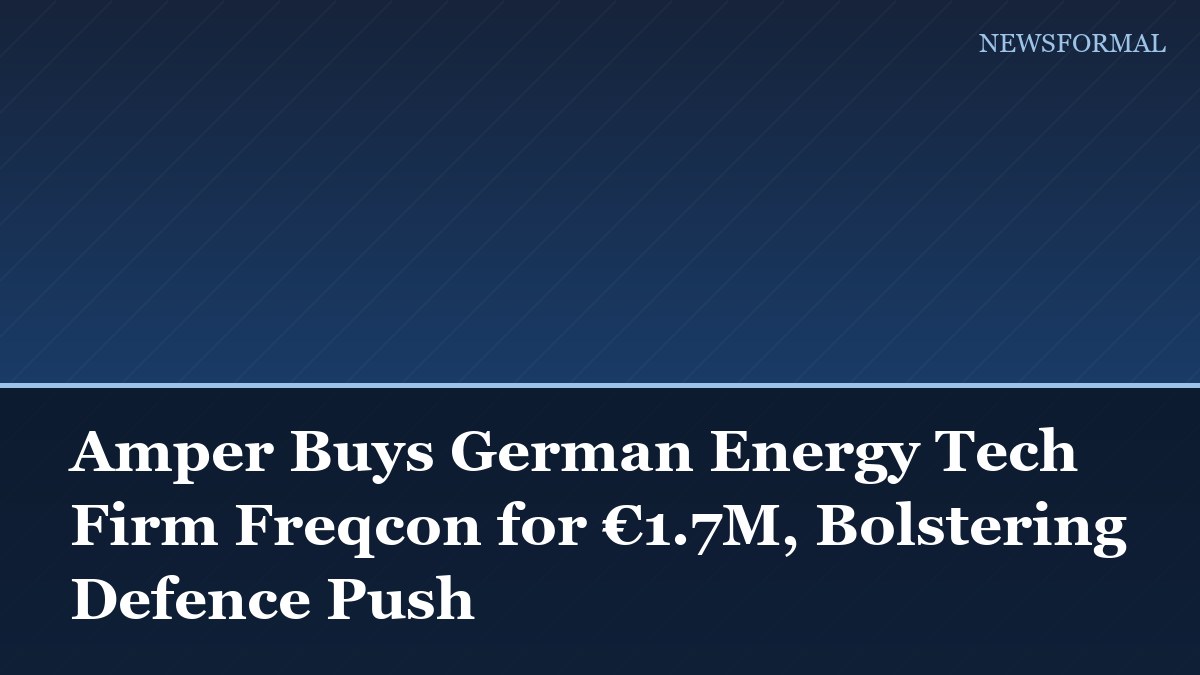 Amper Buys German Energy Tech Firm Freqcon for €1.7M, Bolstering Defence Push