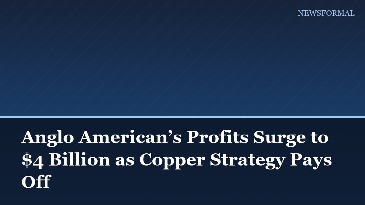 Anglo American’s Profits Surge to $4 Billion as Copper Strategy Pays Off