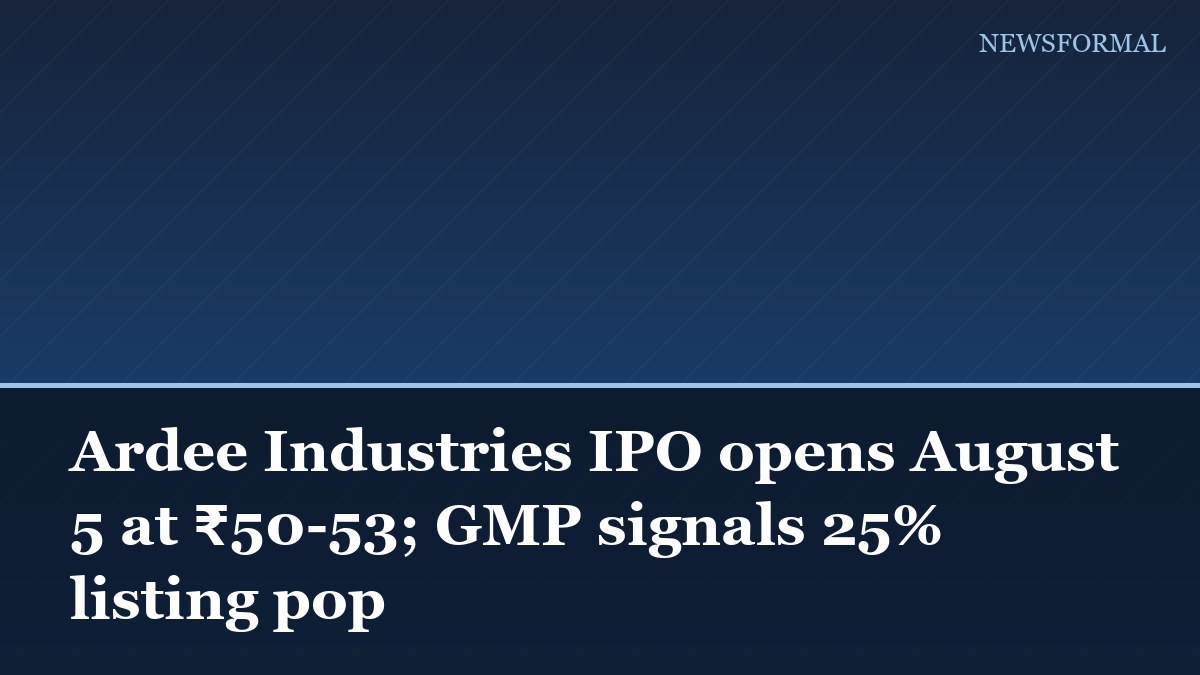 Ardee Industries IPO opens August 5 at ₹50-53; GMP signals 25% listing pop