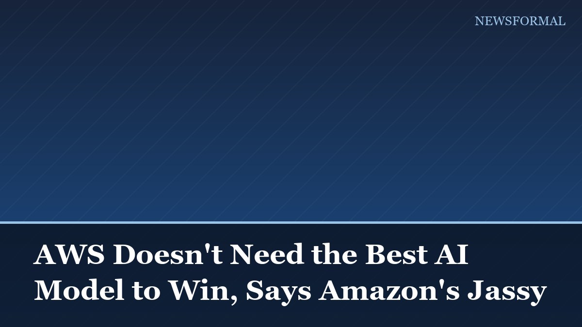 AWS Doesn't Need the Best AI Model to Win, Says Amazon's Jassy