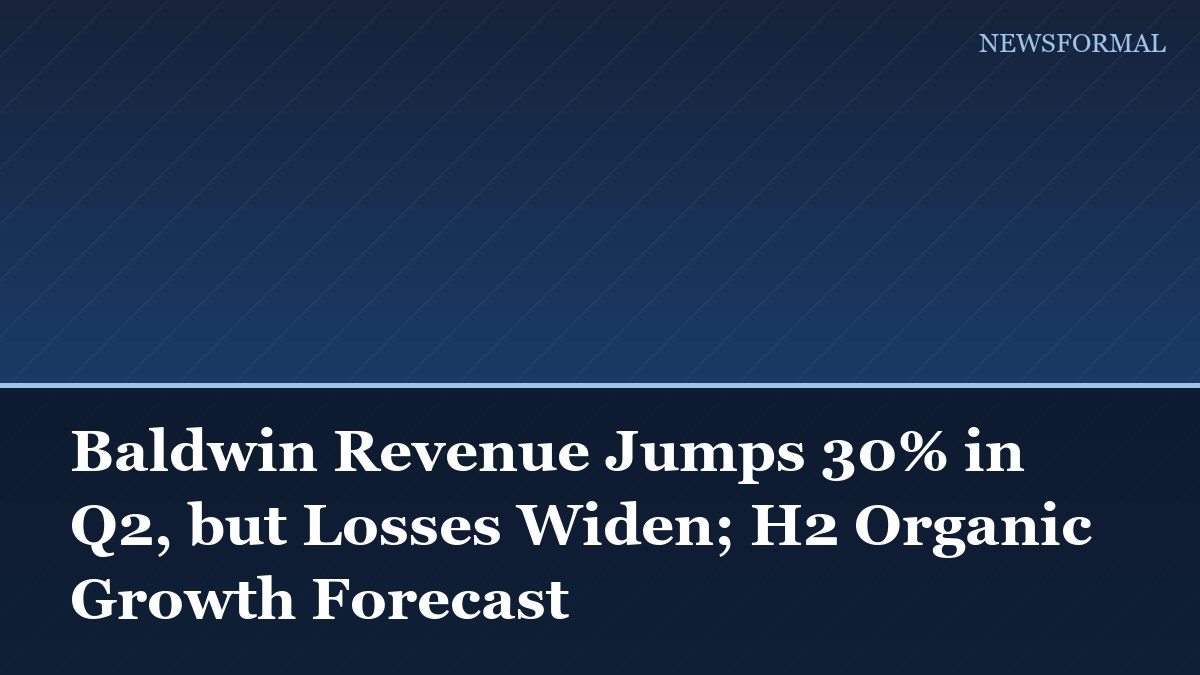 Baldwin Revenue Jumps 30% in Q2, but Losses Widen; H2 Organic Growth Forecast