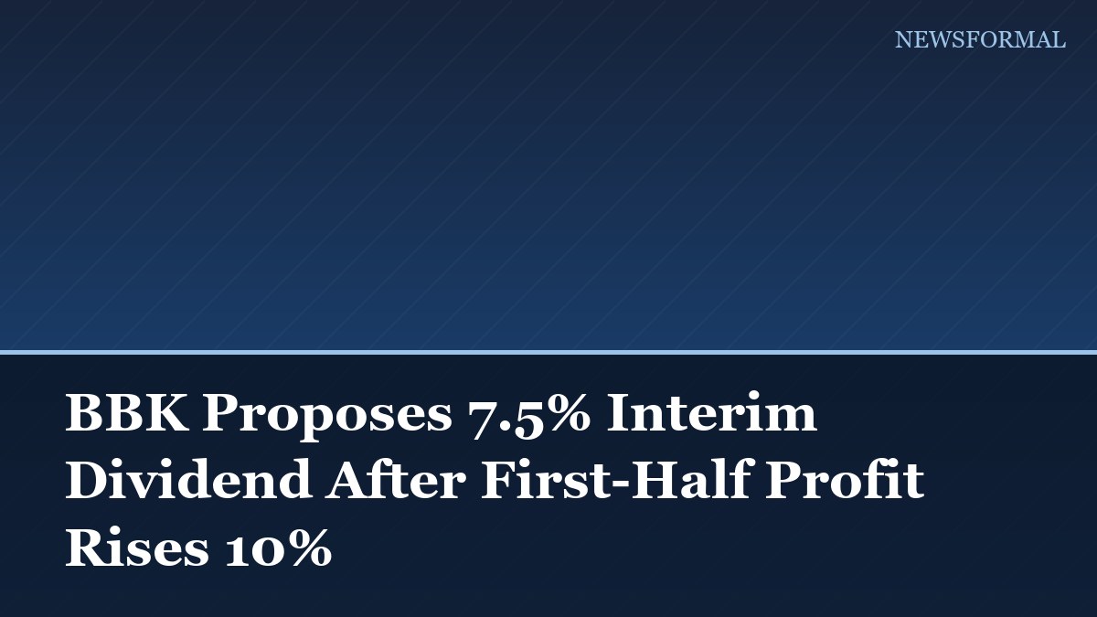 BBK Proposes 7.5% Interim Dividend After First-Half Profit Rises 10%