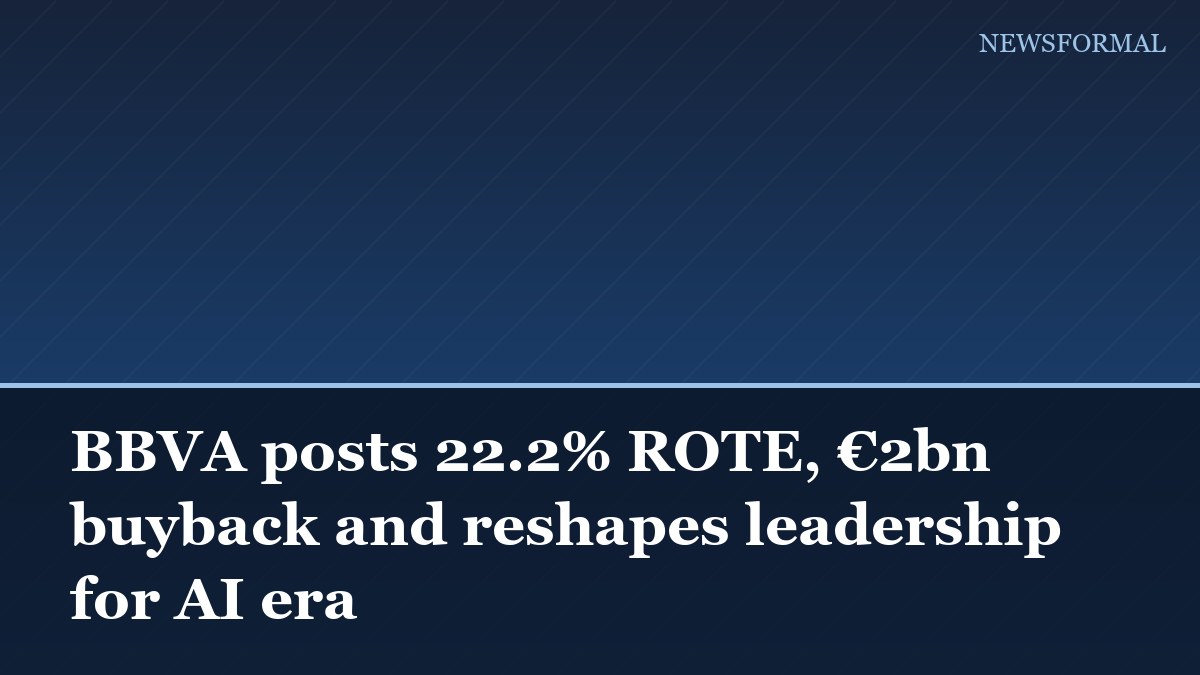 BBVA posts 22.2% ROTE, €2bn buyback and reshapes leadership for AI era