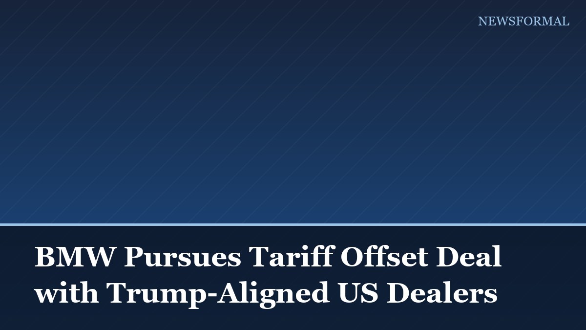 BMW Pursues Tariff Offset Deal with Trump-Aligned US Dealers