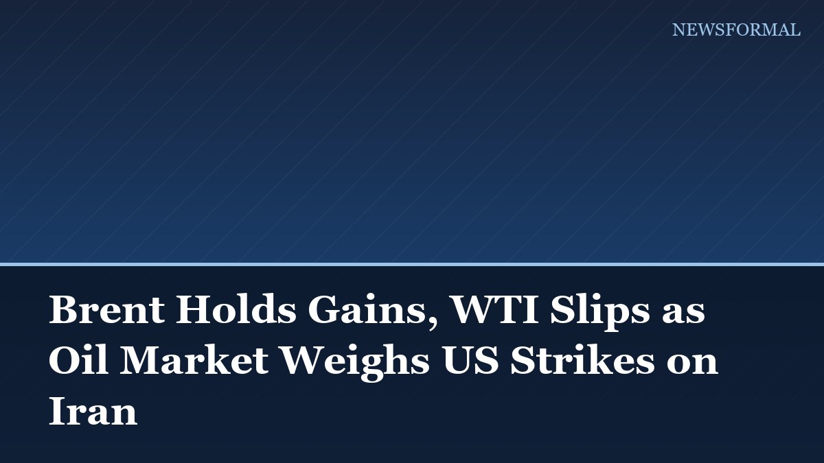 Brent Holds Gains, WTI Slips as Oil Market Weighs US Strikes on Iran