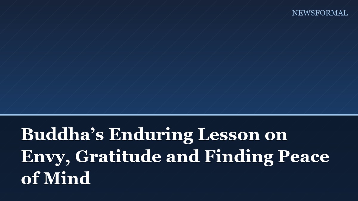 Buddha’s Enduring Lesson on Envy, Gratitude and Finding Peace of Mind
