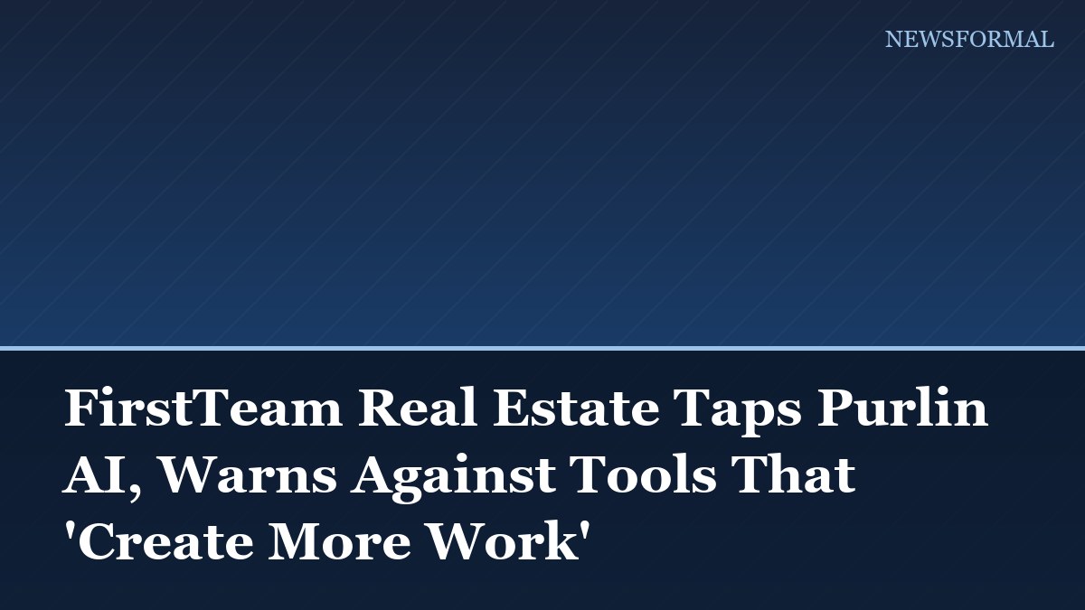 FirstTeam Real Estate Taps Purlin AI, Warns Against Tools That 'Create More Work'