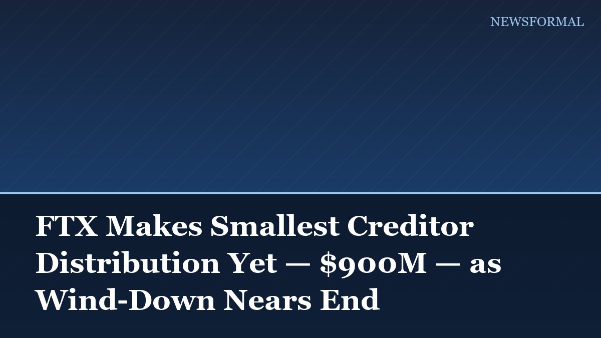 FTX Makes Smallest Creditor Distribution Yet — $900M — as Wind-Down Nears End