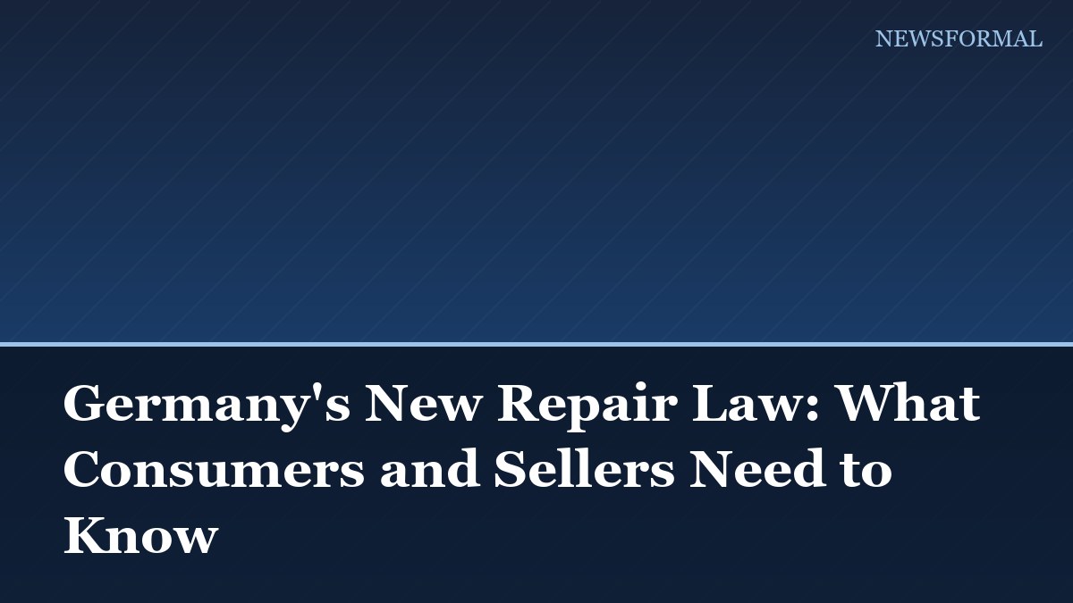 Germany's New Repair Law: What Consumers and Sellers Need to Know