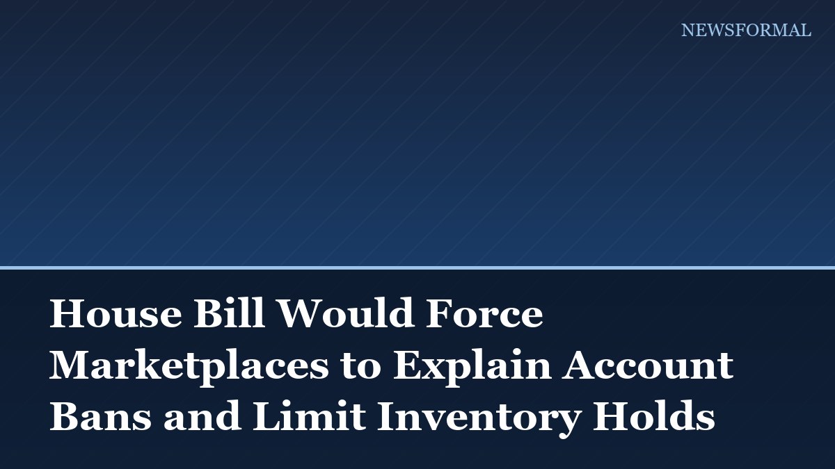 House Bill Would Force Marketplaces to Explain Account Bans and Limit Inventory Holds
