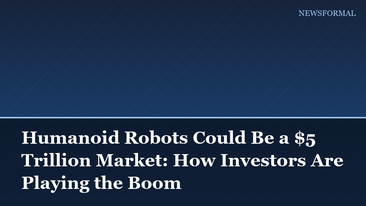 Humanoid Robots Could Be a $5 Trillion Market: How Investors Are Playing the Boom