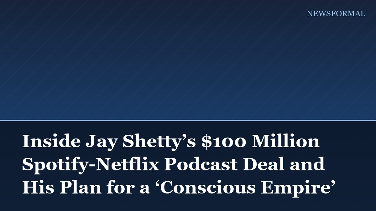 Inside Jay Shetty’s $100 Million Spotify-Netflix Podcast Deal and His Plan for a ‘Conscious Empire’