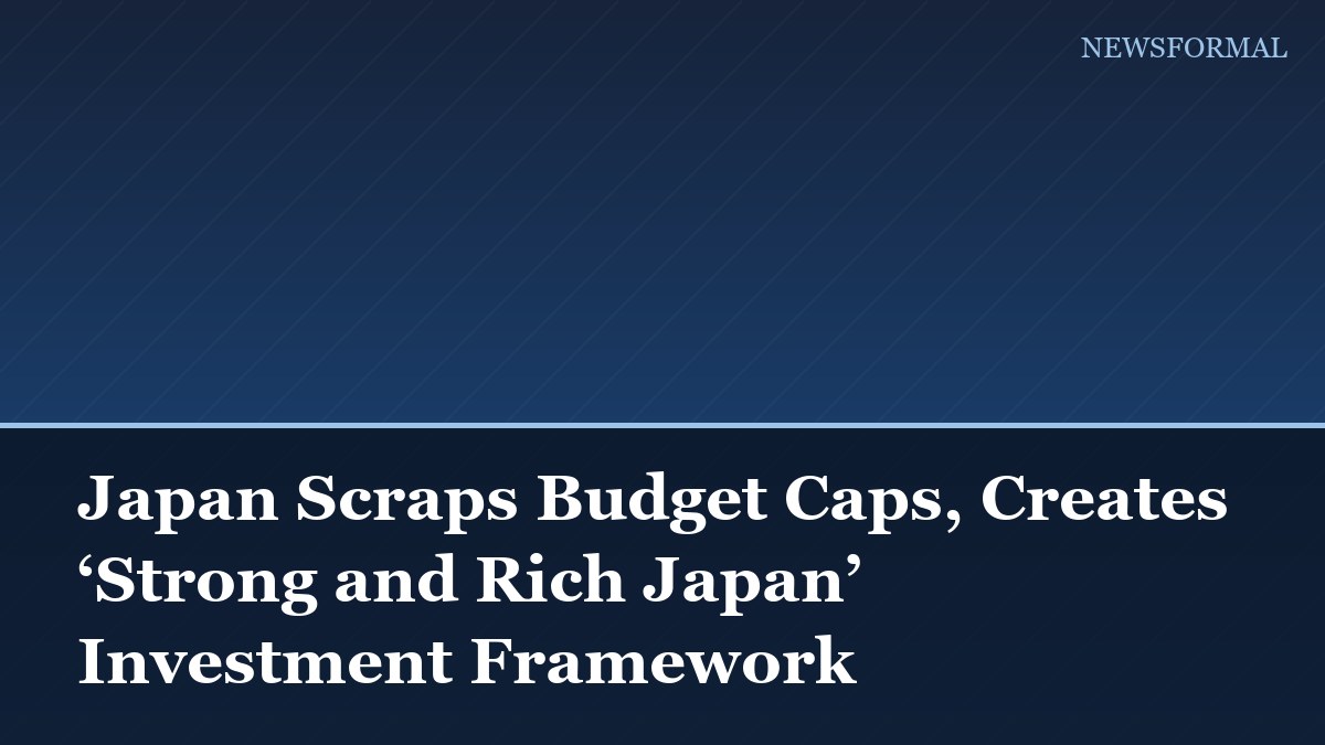 Japan Scraps Budget Caps, Creates ‘Strong and Rich Japan’ Investment Framework