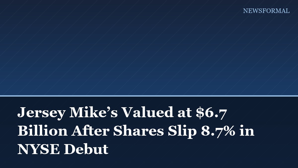Jersey Mike’s Valued at $6.7 Billion After Shares Slip 8.7% in NYSE Debut