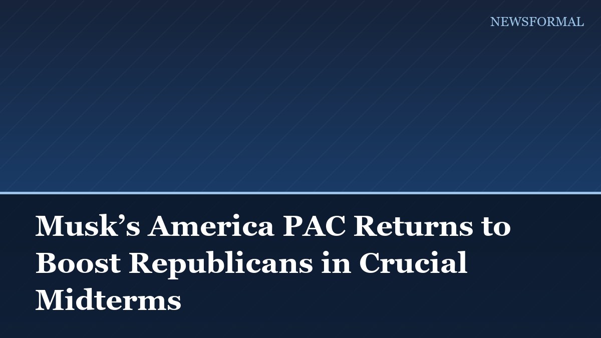 Musk’s America PAC Returns to Boost Republicans in Crucial Midterms
