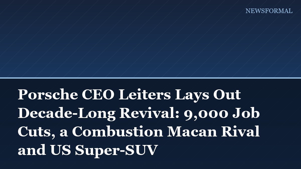 Porsche CEO Leiters Lays Out Decade-Long Revival: 9,000 Job Cuts, a Combustion Macan Rival and US Super-SUV