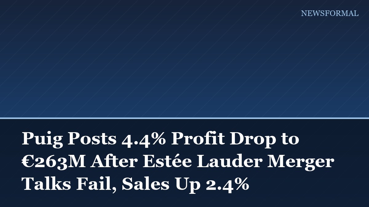 Puig Posts 4.4% Profit Drop to €263M After Estée Lauder Merger Talks Fail, Sales Up 2.4%