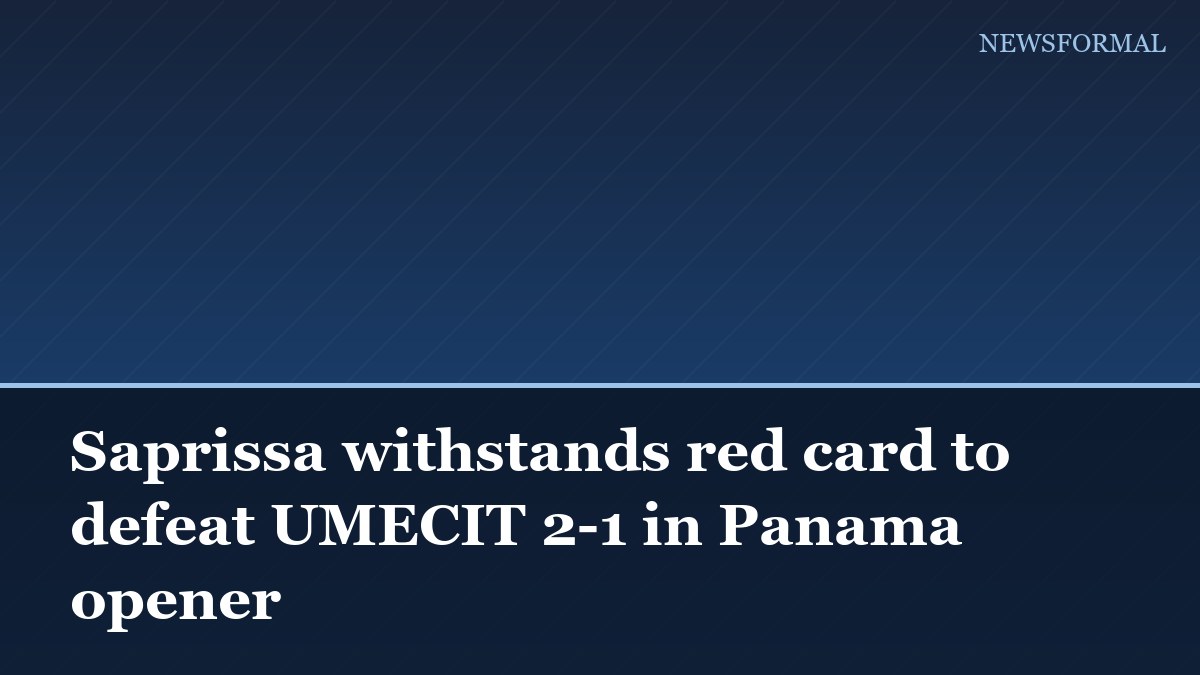 Saprissa withstands red card to defeat UMECIT 2-1 in Panama opener
