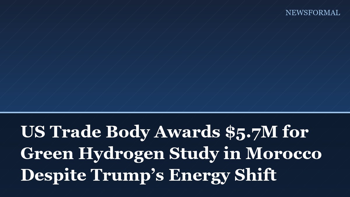 US Trade Body Awards $5.7M for Green Hydrogen Study in Morocco Despite Trump’s Energy Shift