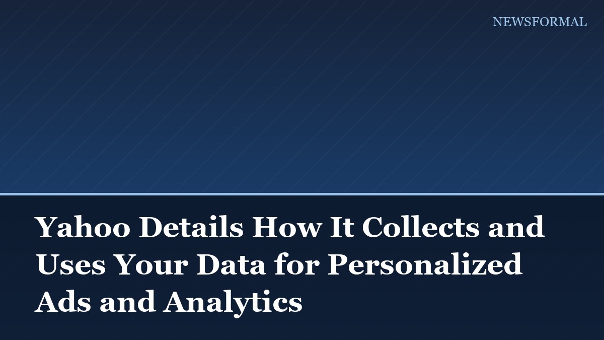 Yahoo Details How It Collects and Uses Your Data for Personalized Ads and Analytics