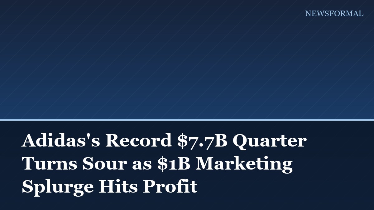 Adidas's Record $7.7B Quarter Turns Sour as $1B Marketing Splurge Hits Profit