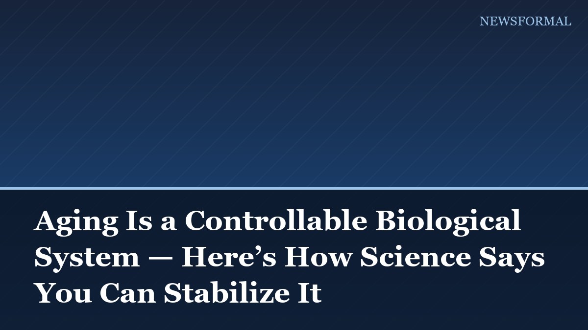 Aging Is a Controllable Biological System — Here’s How Science Says You Can Stabilize It