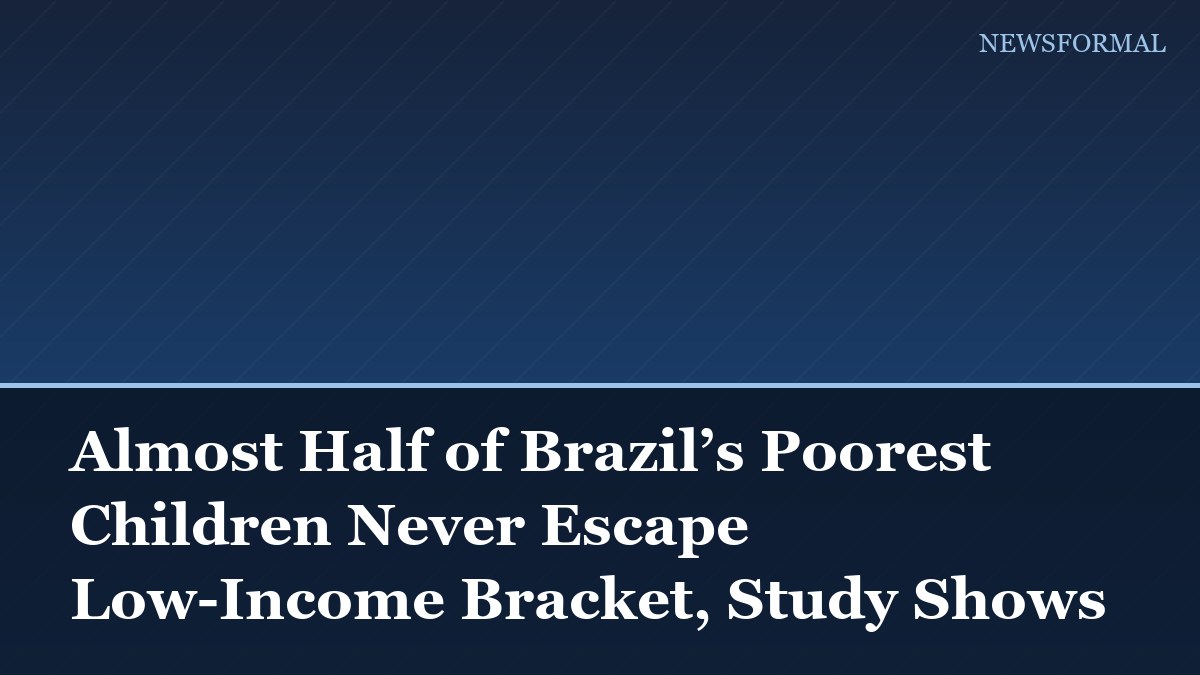 Almost Half of Brazil’s Poorest Children Never Escape Low-Income Bracket, Study Shows