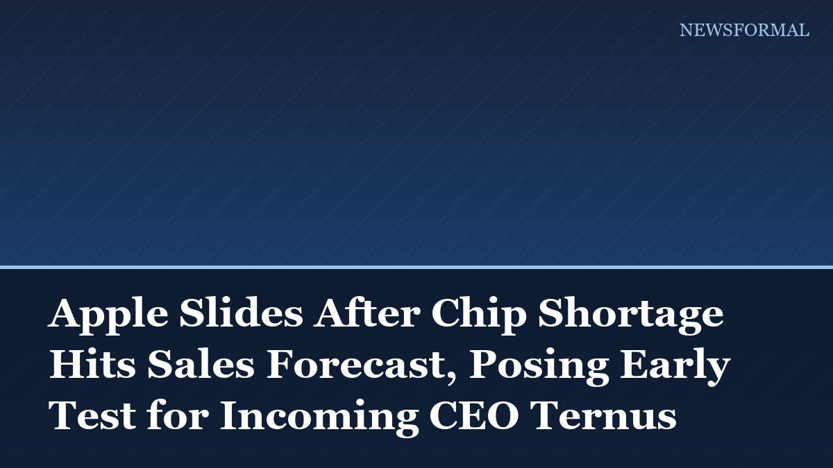 Apple Slides After Chip Shortage Hits Sales Forecast, Posing Early Test for Incoming CEO Ternus