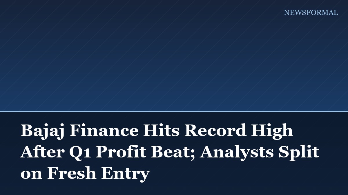 Bajaj Finance Hits Record High After Q1 Profit Beat; Analysts Split on Fresh Entry