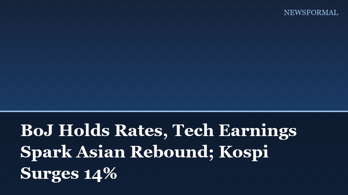 BoJ Holds Rates, Tech Earnings Spark Asian Rebound; Kospi Surges 14%