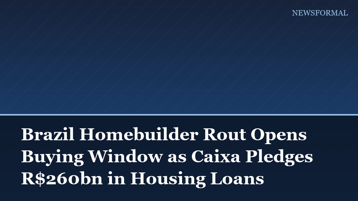 Brazil Homebuilder Rout Opens Buying Window as Caixa Pledges R$260bn in Housing Loans