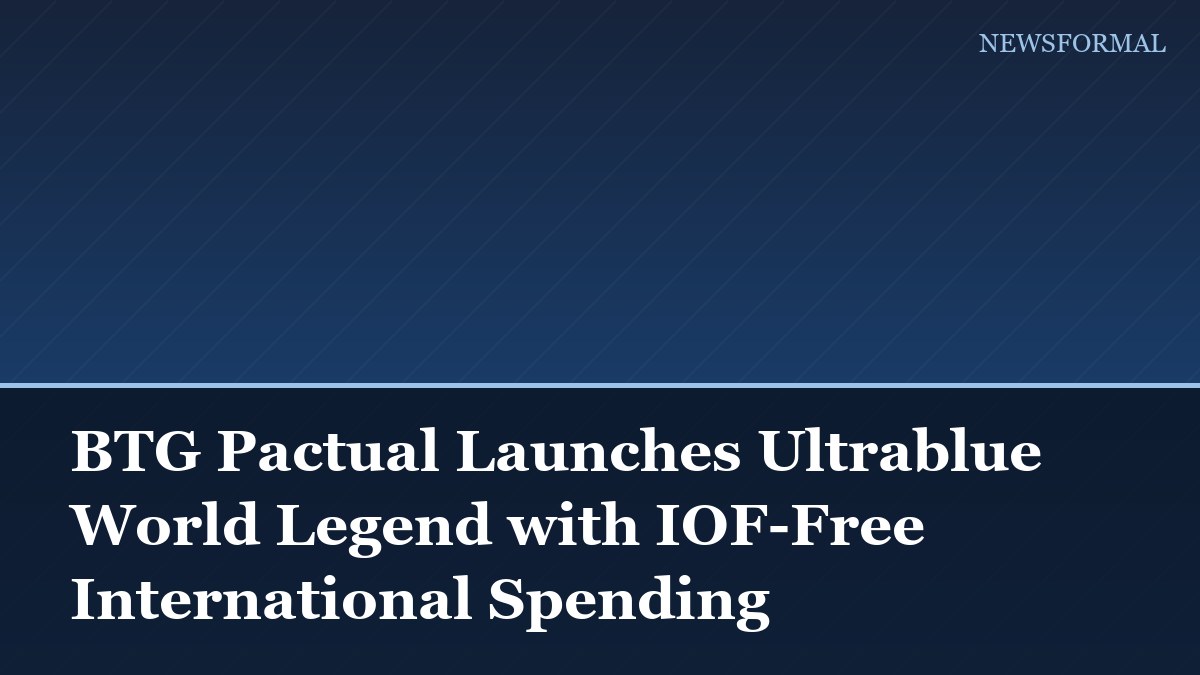 BTG Pactual Launches Ultrablue World Legend with IOF-Free International Spending