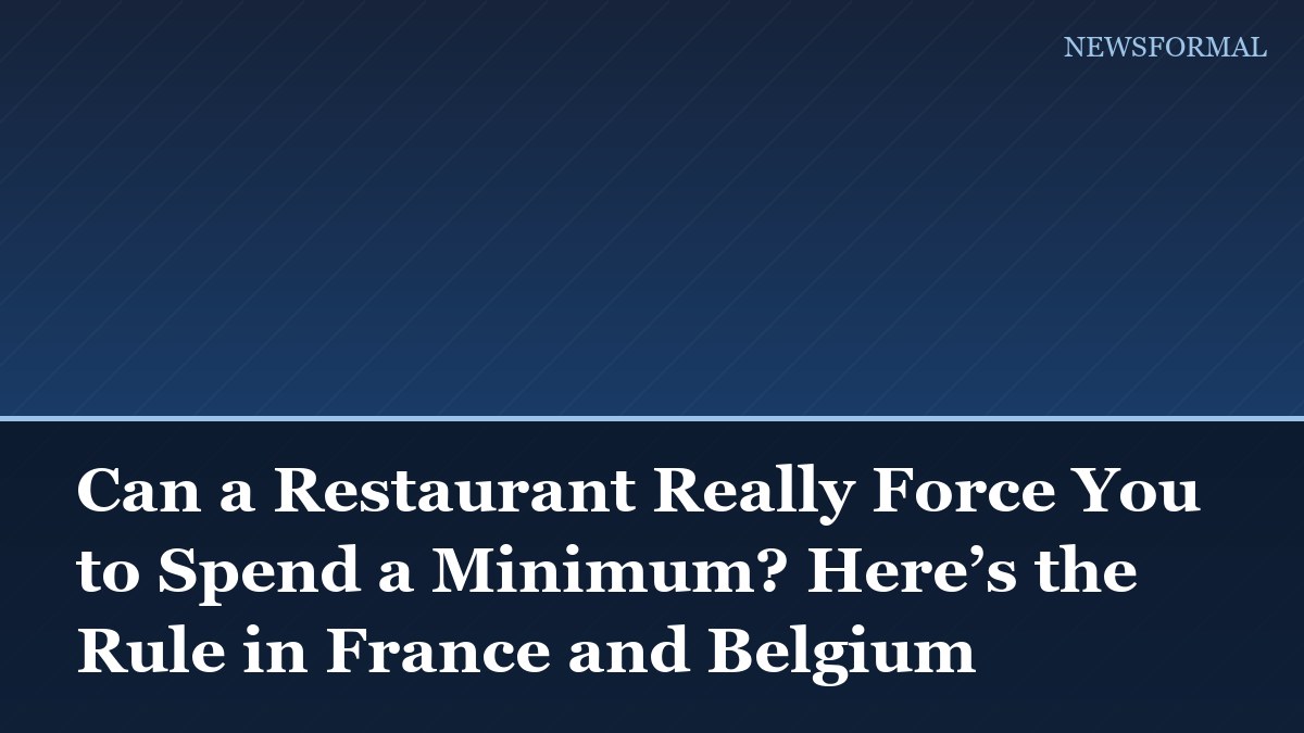 Can a Restaurant Really Force You to Spend a Minimum? Here’s the Rule in France and Belgium