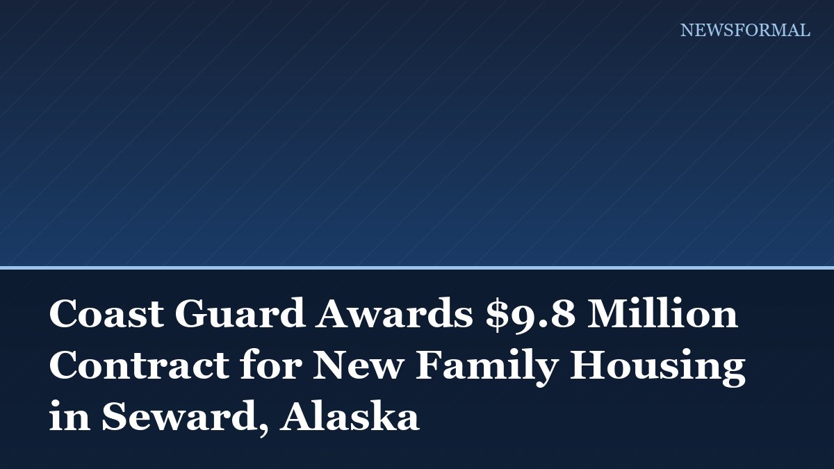 Coast Guard Awards $9.8 Million Contract for New Family Housing in Seward, Alaska