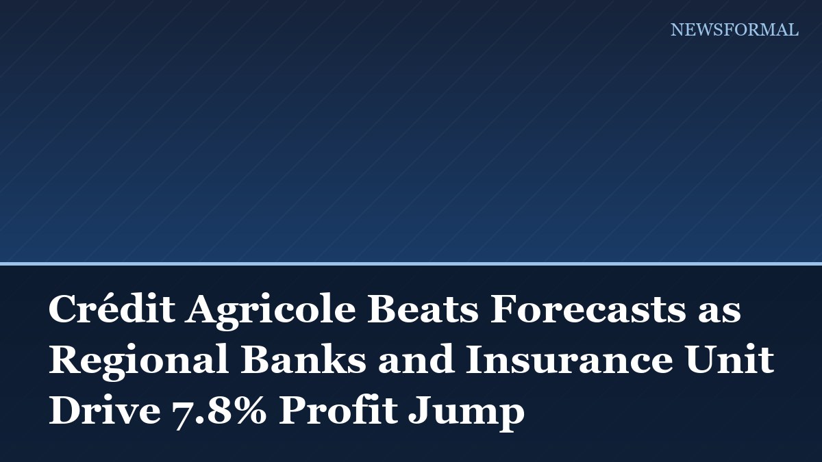 Crédit Agricole Beats Forecasts as Regional Banks and Insurance Unit Drive 7.8% Profit Jump
