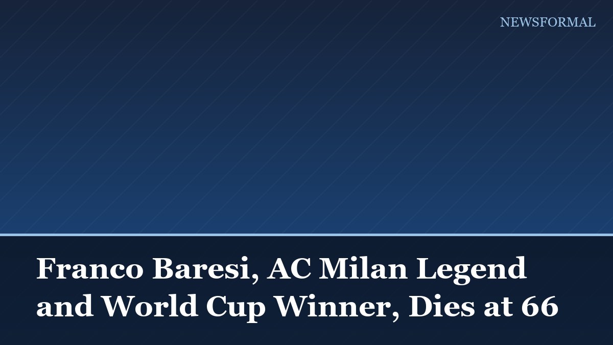 Franco Baresi, AC Milan Legend and World Cup Winner, Dies at 66