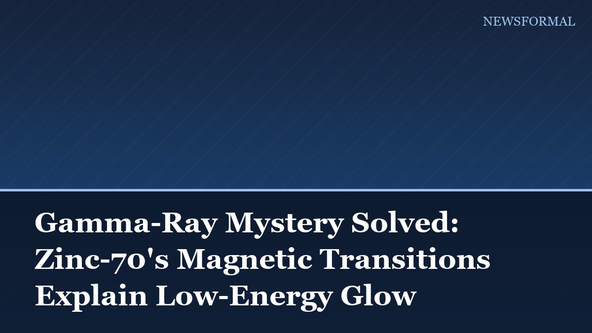 Gamma-Ray Mystery Solved: Zinc-70's Magnetic Transitions Explain Low-Energy Glow