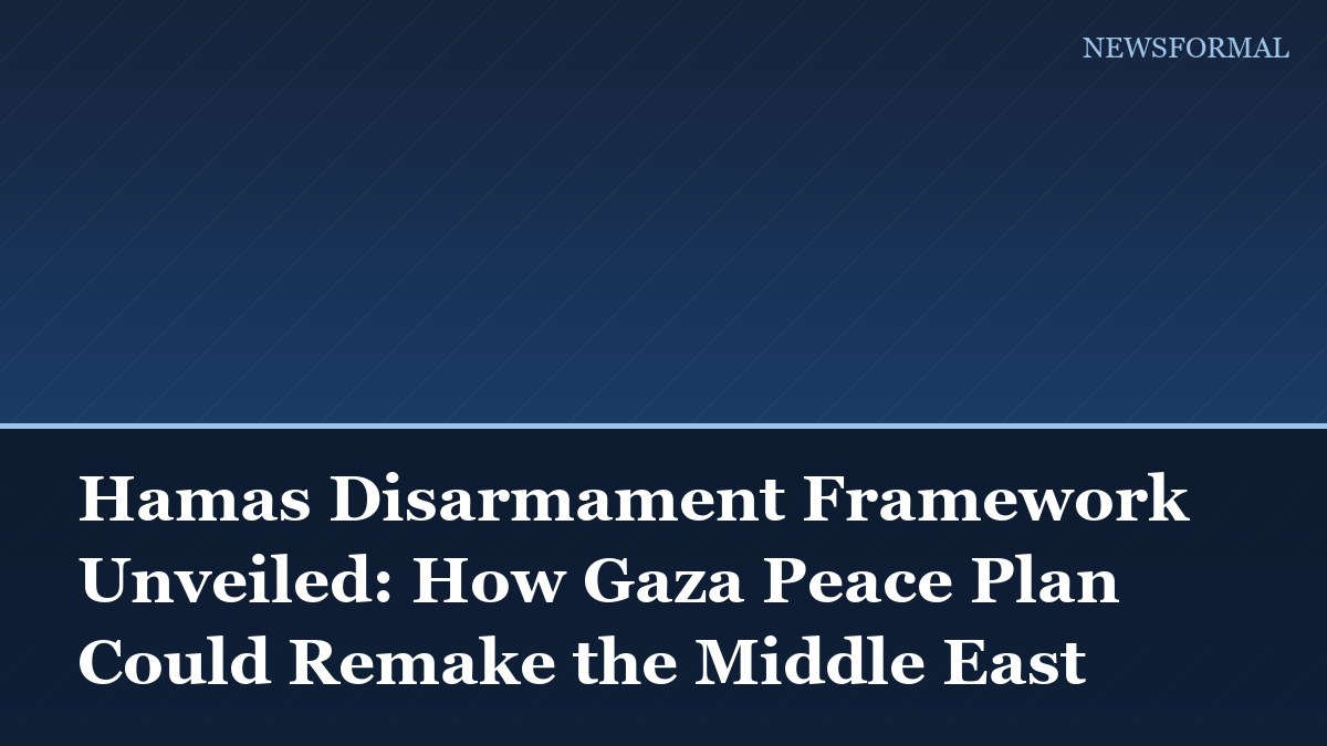 Hamas Disarmament Framework Unveiled: How Gaza Peace Plan Could Remake the Middle East