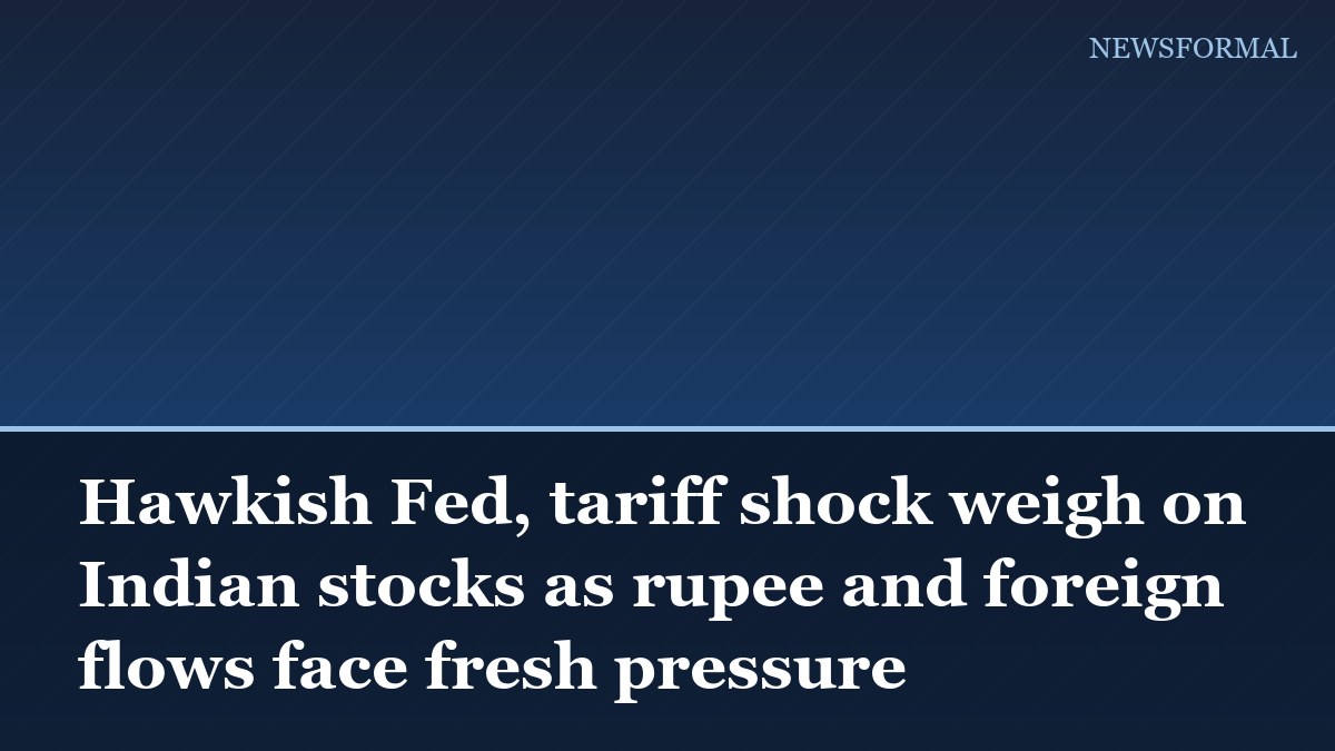 Hawkish Fed, tariff shock weigh on Indian stocks as rupee and foreign flows face fresh pressure