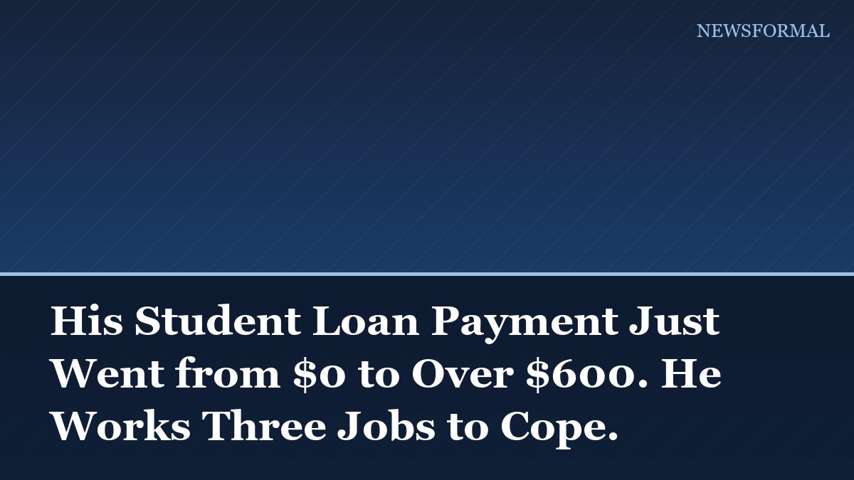 His Student Loan Payment Just Went from $0 to Over $600. He Works Three Jobs to Cope.