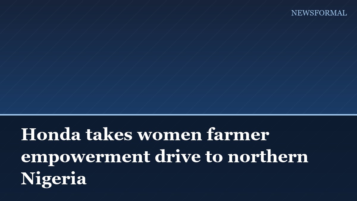Honda takes women farmer empowerment drive to northern Nigeria