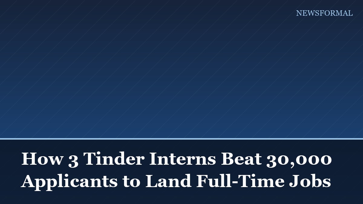 How 3 Tinder Interns Beat 30,000 Applicants to Land Full-Time Jobs