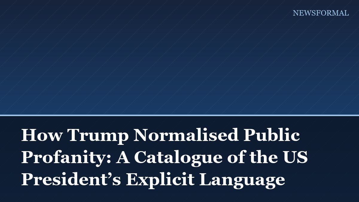 How Trump Normalised Public Profanity: A Catalogue of the US President’s Explicit Language