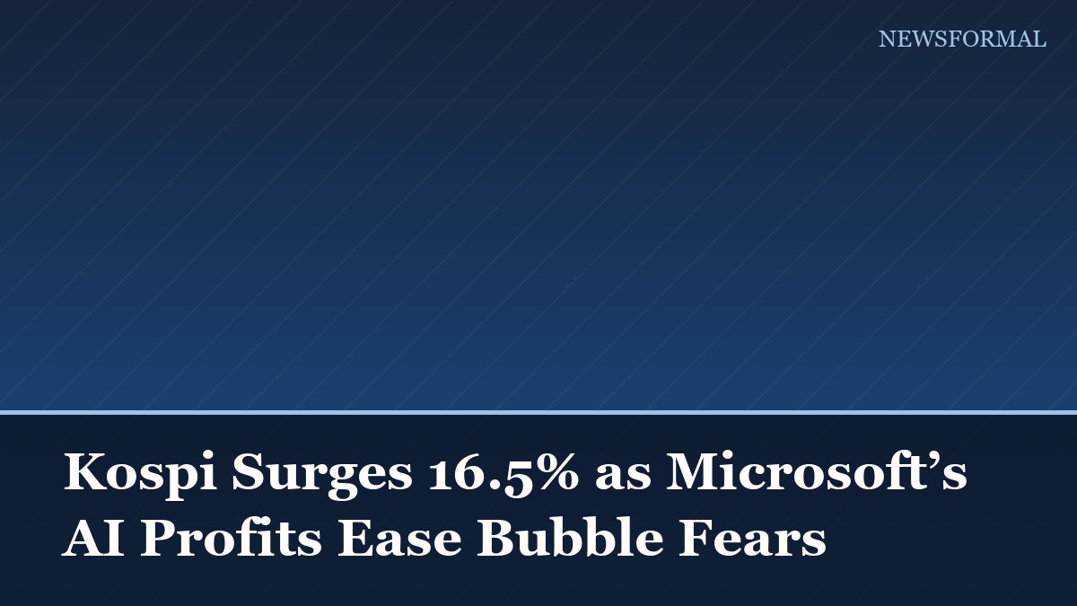Kospi Surges 16.5% as Microsoft’s AI Profits Ease Bubble Fears