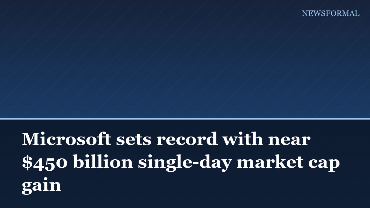 Microsoft sets record with near $450 billion single-day market cap gain