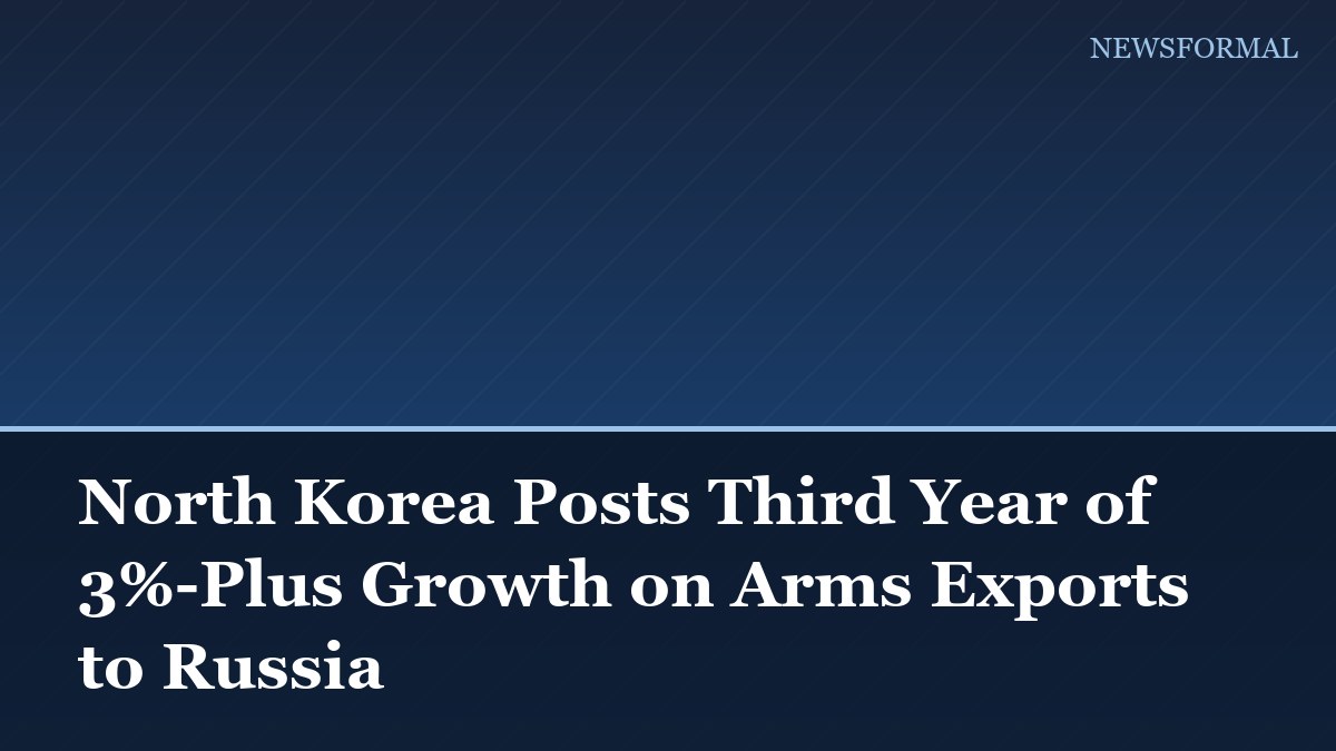 North Korea Posts Third Year of 3%-Plus Growth on Arms Exports to Russia
