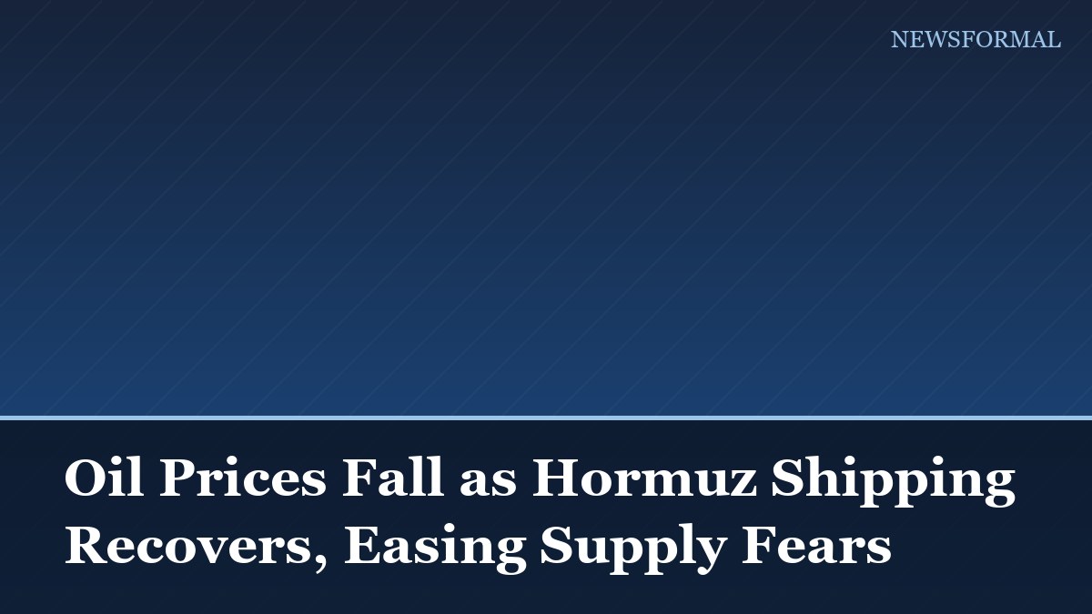 Oil Prices Fall as Hormuz Shipping Recovers, Easing Supply Fears